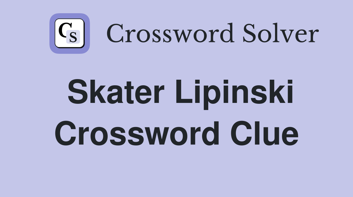 Skater Lipinski Crossword Clue Answers Crossword Solver